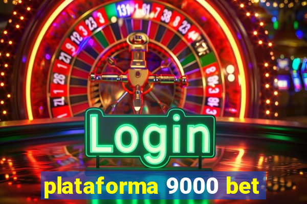 plataforma 9000 bet